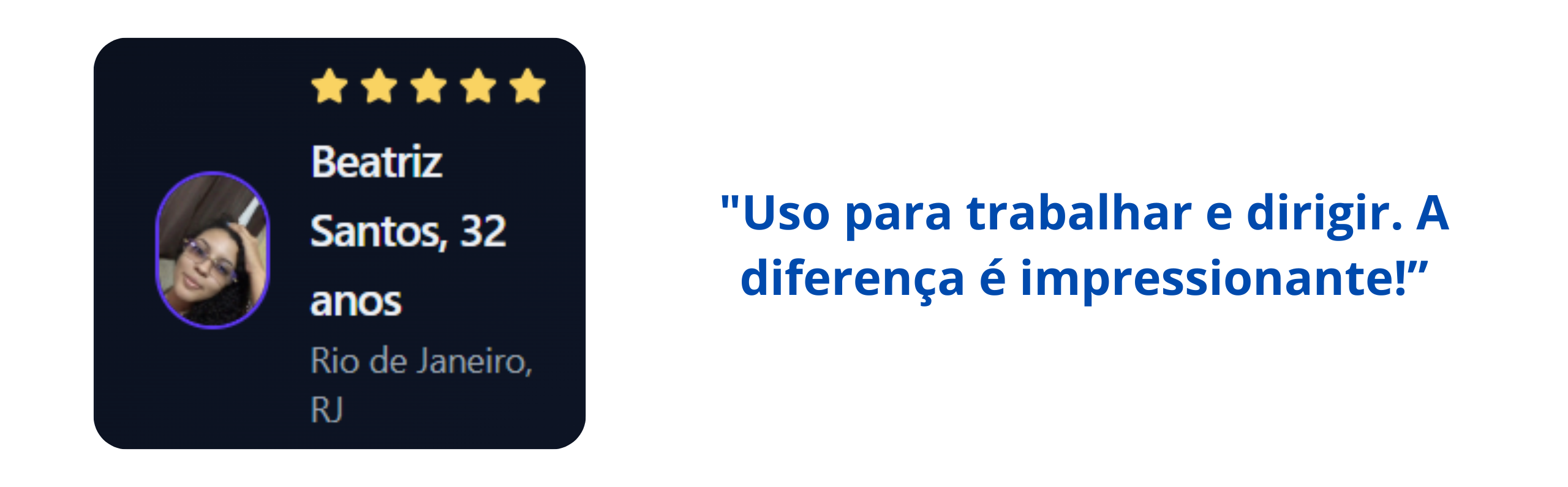 “Finalmente encontrei uma solução pra dor de cabeça! Posso ler e dirigir perfeitamente, muito bom! (2) (1)